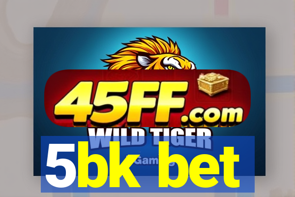 5bk bet
